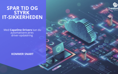 Kommer snart: Spar tid og øg IT-sikkerheden med CapaOne Drivers