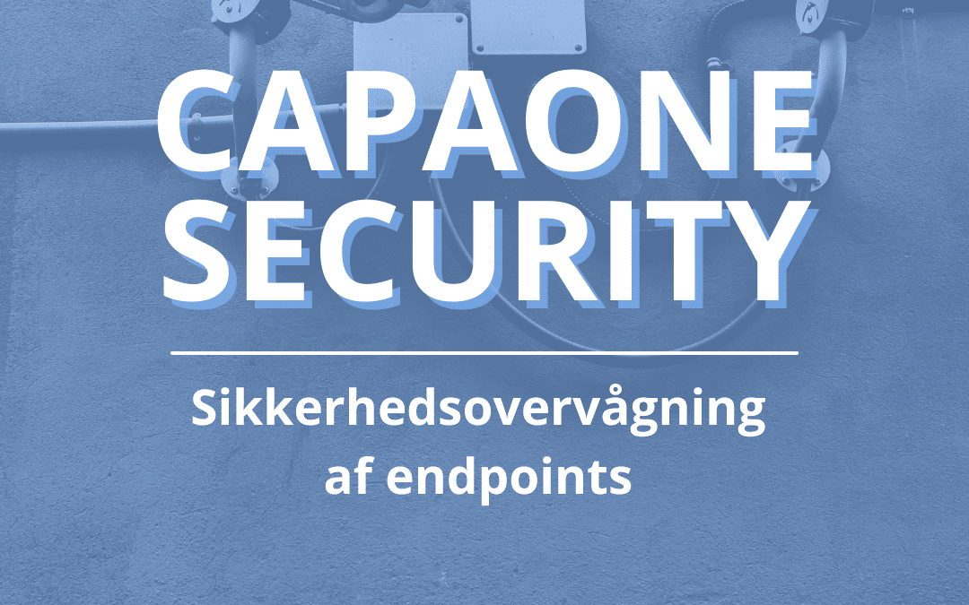 CapaOne Security: Værsgo’ her er dit Security Dashboard
