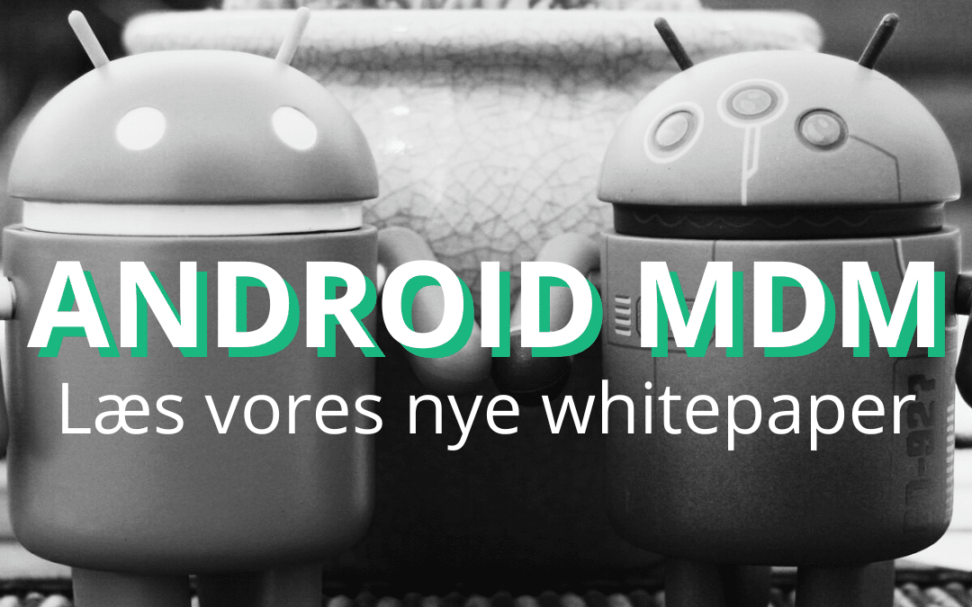 Nyt whitepaper om Android MDM