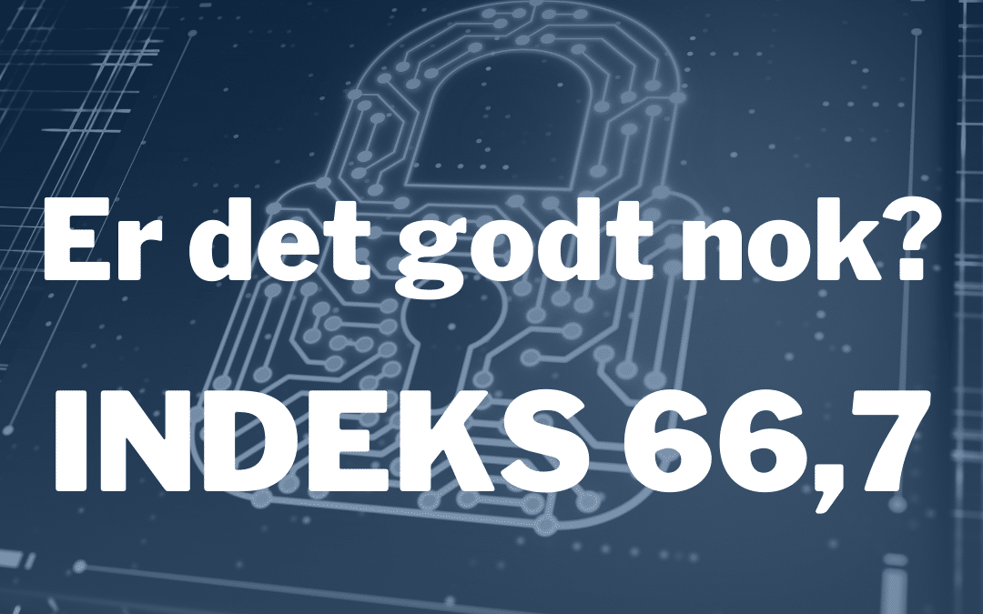 Cyberangreb: Er vi godt på vej med IT-sikkerheden?