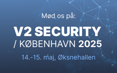 CapaSystems på V2 Security-messen 2025: Tæt på. Dit valg!