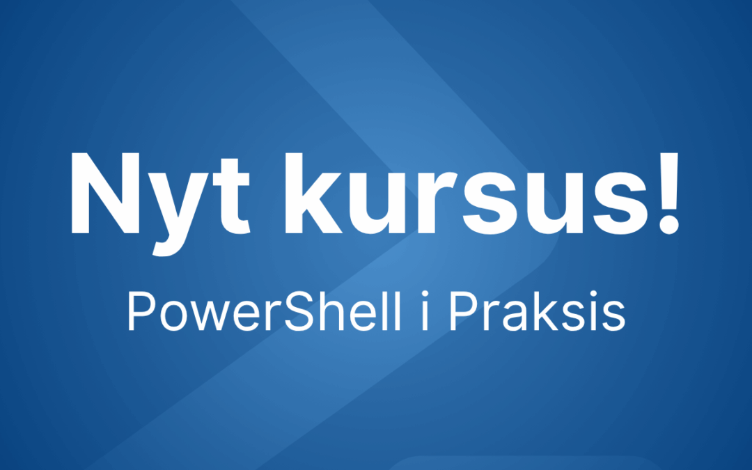 Nyt kursus: PowerShell i praksis